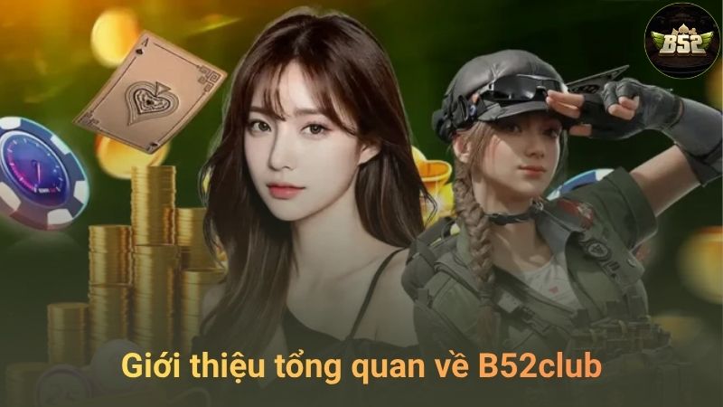 Giới thiệu tổng quan về B52club
